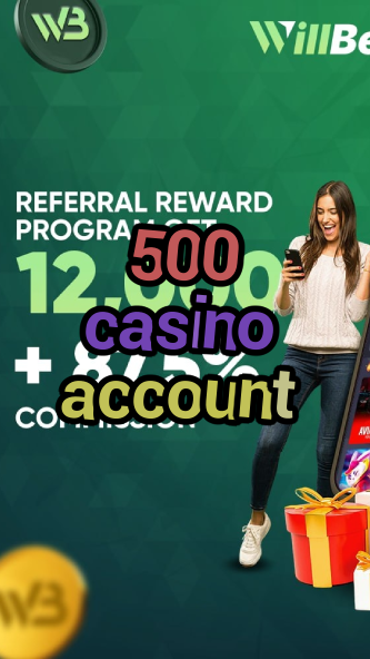 500 casino account-igamblinglist.com